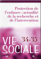 Couverture du livre « Vie sociale 34/35 - protection de l'enfance - actualite de la recherche et de l'intervention » de  aux éditions Eres