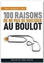Couverture du livre « 100 raisons de ne pas se suicider au boulot » de Jean-Hugues Lime aux éditions Fayard/mille Et Une Nuits