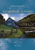 Couverture du livre « Sanglots de la rivière » de Claire Gagnon aux éditions Benevent