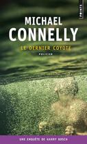 Couverture du livre « Le dernier coyote » de Michael Connelly aux éditions Points
