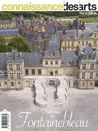 Couverture du livre « Hors series - t984.0 - chateau de fontainebleau » de  aux éditions Connaissance Des Arts