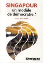Couverture du livre « Singapour un modèle de démocratie » de Gerard-Marie Henry aux éditions Studyrama