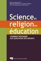 Couverture du livre « Science et religion en éducation » de Michael Schleifer et Victoria Talwar aux éditions Presses De L'universite Du Quebec