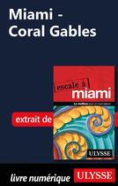 Couverture du livre « Miami ; Coral Gables » de  aux éditions Ulysse