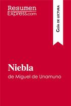 Couverture du livre « Niebla de miguel de unamuno (guía de lectura) : resumen y analisis completo » de  aux éditions Resumenexpress