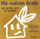 Couverture du livre « Ma maison écolo ; 365 gestes verts au quotidien » de Daniel Ichbiah et Noelle Saugout aux éditions Archipel