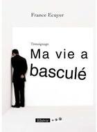 Couverture du livre « Ma vie a basculé » de France Ecuyer aux éditions Elzevir