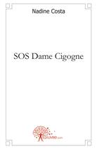 Couverture du livre « SOS dame cigogne » de Nadine Costa aux éditions Edilivre