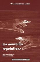 Couverture du livre « Les nouvelles régulations ; normalisation et dynamique des organisations » de Mohamed Bayad aux éditions Pu De Nancy