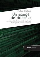 Couverture du livre « Un monde de données » de Hubert Guillaud aux éditions Publie.net