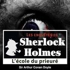 Couverture du livre « Les enquêtes de Sherlock Holmes ; l'école du prieuré » de Arthur Conan Doyle aux éditions La Compagnie Du Savoir