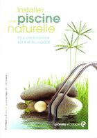 Couverture du livre « Installer une piscine naturelle ; pour une baignade saine et naturelle » de Le Page/Fernandes aux éditions Rustica