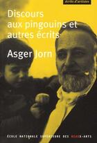 Couverture du livre « Discours aux pingouins et autres récits » de Jorn/Asger aux éditions Ensba