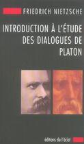 Couverture du livre « Introduction a l'etude des dialogues de platon » de Friedrich Nietzsche aux éditions Eclat