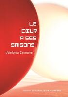 Couverture du livre « Le coeur a ses saisons » de Antonio Carmona aux éditions Theatrales