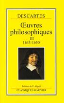 Couverture du livre « Oeuvres philosophiques t.3 » de Rene Descartes aux éditions Garnier