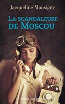 Couverture du livre « La scandaleuse de Moscou » de Jacqueline Monsigny aux éditions Libra Diffusio