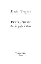 Couverture du livre « PETIT CHIEN - Fabrice Treppoz : dans les griffes de l'ocre » de Fabrice Treppoz aux éditions Tarabuste