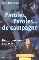 Couverture du livre « Paoles Paroles... De Campagne ; Des Promesses Aux Actes » de Pierre-Marie Vidal aux éditions Editions 1