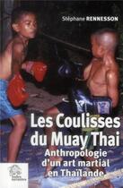 Couverture du livre « Coulisses du Muay Thai ; anthropologie d'un art martial en Thaïlande » de Stephane Rennesson aux éditions Les Indes Savantes