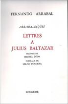 Couverture du livre « Arrabalesque - Lettres A Julius Baltazar » de Fernando Arrabal aux éditions Rougerie