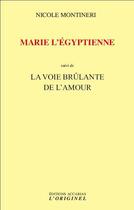 Couverture du livre « Marie l'égyptienne ; la voie brûlante de l'amour » de Nicole Montineri aux éditions Accarias-originel