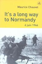 Couverture du livre « It's a long way to normandy - 6 juin 1944 » de Maurice Chauvet aux éditions Jean Picollec