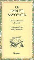 Couverture du livre « Le parler savoyard ; mots et expressions du terroir » de Paul Guichonnet aux éditions Rivages