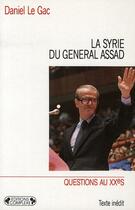 Couverture du livre « La Syrie du général Assad » de Daniel Le Gac aux éditions Complexe