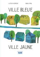 Couverture du livre « Ville bleue ville jaune » de Ljerka Rebrovic et Ivana Pipal aux éditions Alice