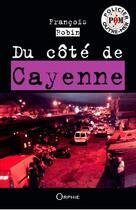 Couverture du livre « Du côté de Cayenne » de Francois Robin aux éditions Orphie