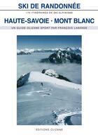 Couverture du livre « Ski de randonnée ; Haute Savoie, Mont Blanc » de Francois Labande aux éditions Olizane