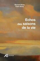 Couverture du livre « Echos des saisons de la vie » de Bernard Bolay et Claire Bolay aux éditions Ouverture