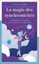 Couverture du livre « La magie des synchronicités : le bonheur se cache là où on ne l'attend pas » de Francoise Dorn aux éditions Jouvence