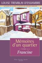 Couverture du livre « Memoires d'un quartier t 06 francine » de Tremblay-D'Essiambre aux éditions Guy Saint-jean Editeur