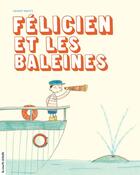 Couverture du livre « Félicien et les baleines » de Fanny Britt aux éditions Les Editions De La Courte Echelle