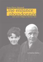 Couverture du livre « Une enfance abandonnée ; Jean Genet à Alligny-en-Morvan » de Jean-Pierre Renault aux éditions Chambre D'echos