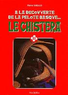 Couverture du livre « La chistera ; à la découverte de la pelote basque... » de Pierre Sabalo aux éditions Monhelios