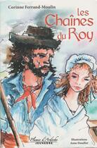 Couverture du livre « Les chaînes du roy » de Corinne Ferrand-Moulin aux éditions Plumes D'ardeche