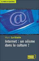 Couverture du livre « Internet : un séisme dans la culture ? » de Marc Le Glatin aux éditions Editions De L'attribut