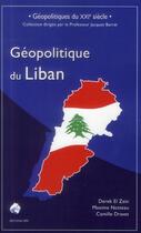Couverture du livre « Géopolitique du Liban » de Derek El Zein et Maxime Notteau et Camille Dravet aux éditions Spm Lettrage