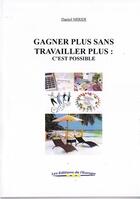 Couverture du livre « Gagner plus, sans travailler plus : c'est possible » de Daniel Miridi aux éditions Editions De L'europe