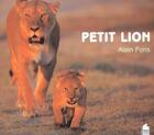 Couverture du livre « Petit lion » de Alain Pons aux éditions Poles D'images