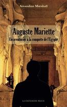 Couverture du livre « Auguste mariette : un aventurier a la conquete de l'egypte » de Amandine Marshall aux éditions La Chataigne Bleue