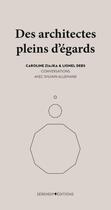 Couverture du livre « Des architectes pleins d'égards : Caroline Ziajka et Lionel Debs ; Conversations avec Sylvain Allemand » de Caroline Ziajka et Lionel Debs aux éditions Serendip'editions