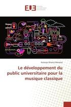 Couverture du livre « Le de veloppement du public universitaire pour la musique classique » de Oliveira Menezes N. aux éditions Editions Universitaires Europeennes