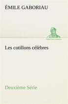 Couverture du livre « Les cotillons celebres deuxieme serie » de Emile Gaboriau aux éditions Tredition