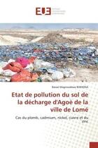 Couverture du livre « Etat de pollution du sol de la decharge d'agoe de la ville de lome - cas du plomb, cadmium, nickel, » de Magnoudewa Bodjona B aux éditions Editions Universitaires Europeennes