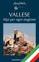 Couverture du livre « VALLESE Alpi per ogni stagione » de Anemos aux éditions Massimo Cufino