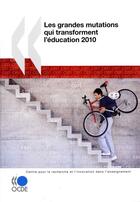 Couverture du livre « Les grandes mutations qui transforment l'éducation 2010 » de  aux éditions Ocde